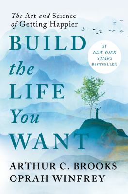 Build the life you want : the art and science of getting happier  cover image cdn