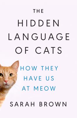 The hidden language of cats : how they have us at meow  cover image cdn