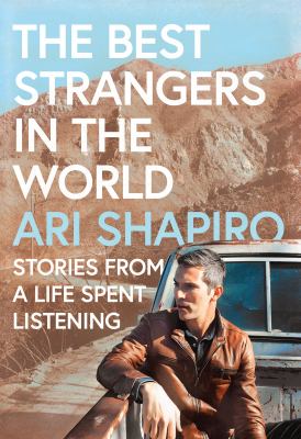 The best strangers in the world stories from a life spent listening cover image