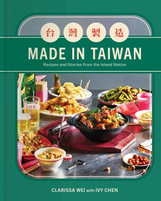 Made in Taiwan : recipes and stories from the island nation cover image