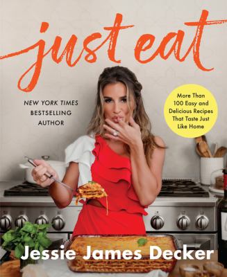 Just eat : more than 100 easy and delicious recipes that taste just like home  cover image cdn