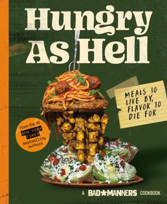 Hungry as hell : meals to live by, flavor to die for cover image
