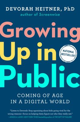 Growing up in public : coming of age in a digital world cover image