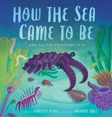 How the sea came to be : and all the creatures in it cover image