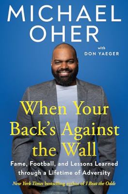When your back's against the wall : fame, football, and lessons learned through a lifetime of adversity cover image