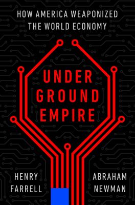 Underground empire : how America weaponized the world economy cover image