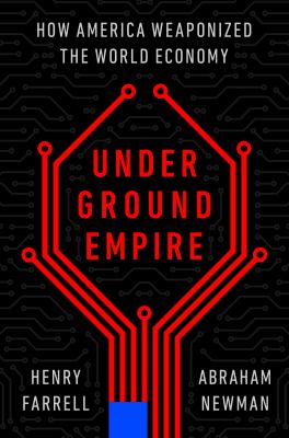 Underground empire : how America weaponized the world economy  cover image cdn
