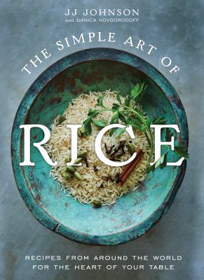 The simple art of rice : recipes from around the world for the heart of your table cover image