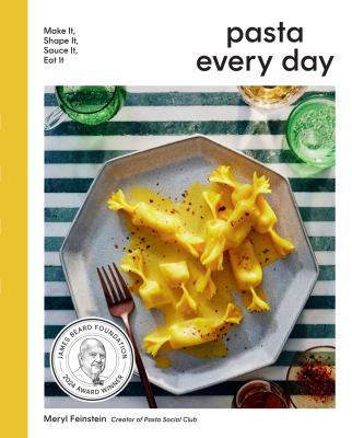 Pasta every day : make it, shape it, sauce it, eat it cover image