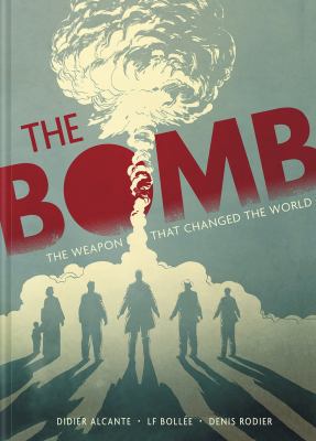 The bomb : the weapon that changed the world cover image
