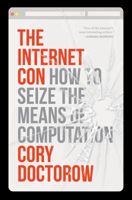 The internet con : how to seize the means of computation cover image