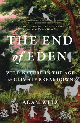 The end of Eden : wild nature in the age of climate breakdown cover image