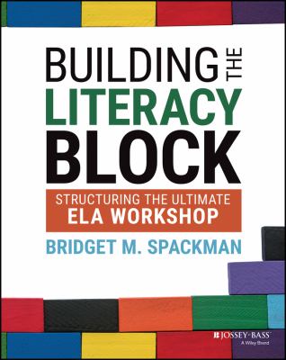 Building the literacy block : structuring the ultimate ELA workshop  cover image cdn
