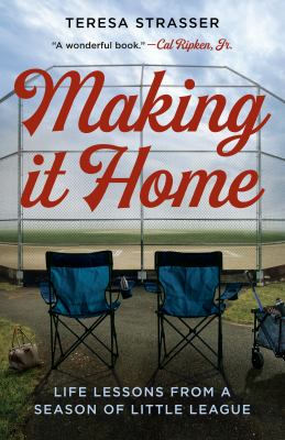 Making it home : life lessons from a season of little league  cover image cdn