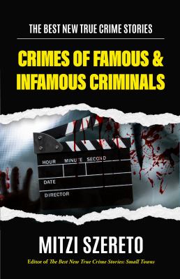 The Best New True Crime Stories: Crimes of Famous & Infamous Criminals (True Crime Cases for True Crime Addicts) cover image