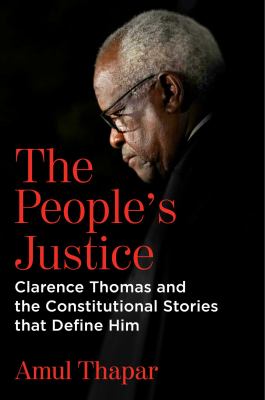 The people's justice : Clarence Thomas and the constitutional stories that define him cover image