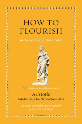 How to flourish : an ancient guide to living well : selections from the Nicomachean Ethics cover image