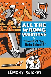 "Shouldn't You Be in School?" : All the Wrong Questions cover image cdn