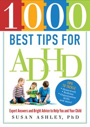 1000 best tips for ADHD : expert answers and bright advice to help you and your child cover image cdn