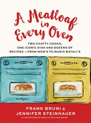 A Meatloaf in Every Oven : Two Chatty Cooks, One Iconic Dish and Dozens of Recipes - from Mom's to Mario Batali's cover image cdn