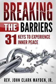 Breaking the Barriers : 31 Keys to Experience Inner Peace cover image cdn
