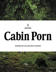 Cabin Porn : Inspiration for Your Quiet Place Somewhere cover image cdn