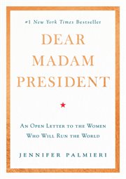 Dear Madam President : An Open Letter to the Women Who Will Run the World cover image cdn