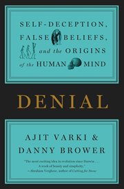 Denial : Self-Deception, False Beliefs, and the Origins of the Human Mind cover image cdn