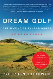 Dream Golf : The Making of Bandon Dunes, Revised and Expanded cover image cdn