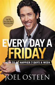 Every Day a Friday : How to Be Happier 7 Days a Week cover image cdn