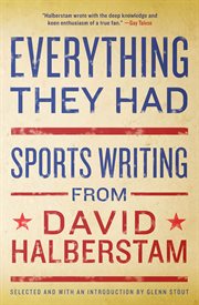 Everything They Had : Sports Writing from David Halberstam cover image cdn