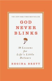 God Never Blinks : 50 Lessons for Life's Little Detours cover image cdn