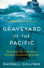 Graveyard of the Pacific : Shipwreck and Survival on America's Deadliest Waterway cover image cdn