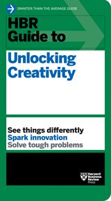 HBR Guide to Unlocking Creativity : HBR Guide cover image cdn