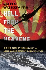 Hell from the Heavens : The Epic Story of the USS Laffey and World War II's Greatest Kamikaze Attack cover image cdn