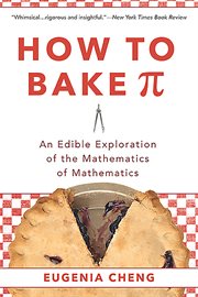 How to Bake Pi : An Edible Exploration of the Mathematics of Mathematics cover image cdn