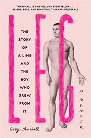Leg : The Story of a Limb and the Boy Who Grew from It cover image cdn
