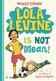 Lola Levine Is Not Mean! : Lola Levine cover image cdn