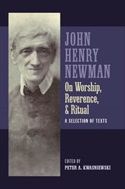 Newman on Worship, Reverence, and Ritual : A Selection of Texts cover image cdn