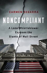 Noncompliant : A Lone Whistleblower Exposes the Giants of Wall Street cover image cdn