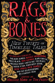 Rags & Bones : New Twists on Timeless Tales cover image cdn