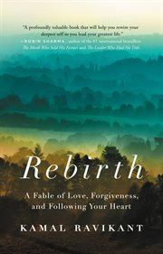 Rebirth : A Fable of Love, Forgiveness, and Following Your Heart cover image cdn