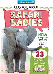 Safari Babies : Active Minds: Kids Ask About Series #3 cover image cdn