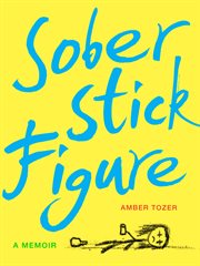 Sober Stick Figure : A Memoir cover image cdn