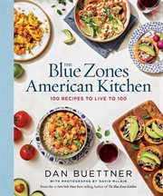 The Blue Zones American Kitchen : 100 Recipes to Live to 100 cover image cdn