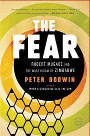 The Fear : Robert Mugabe and the Martyrdom of Zimbabwe cover image cdn