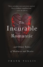 The Incurable Romantic : And Other Tales of Madness and Desire cover image cdn