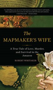 The Mapmaker's Wife : A True Tale Of Love, Murder, And Survival In The Amazon cover image cdn