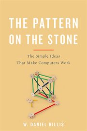 The Pattern on the Stone : The Simple Ideas That Make Computers Work cover image cdn