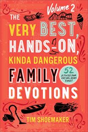 The Very Best, Hands-On, Kinda Dangerous Family Devotions, Volume 2. Volume 2 cover image cdn